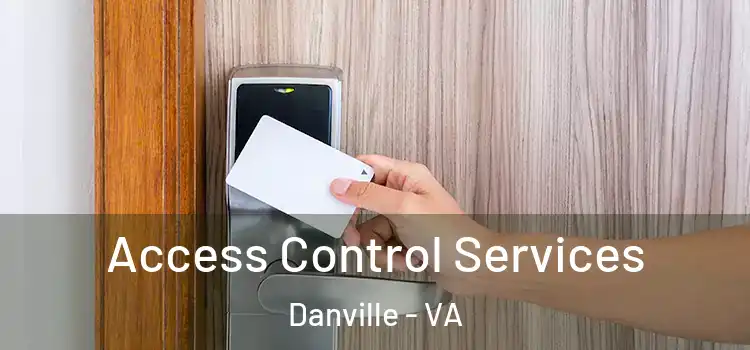 Access Control Services Danville - VA