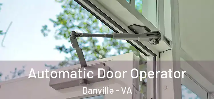 Automatic Door Operator Danville - VA