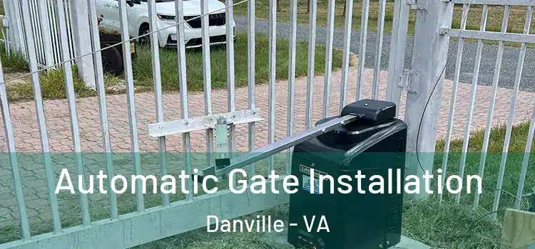 Automatic Gate Installation Danville - VA