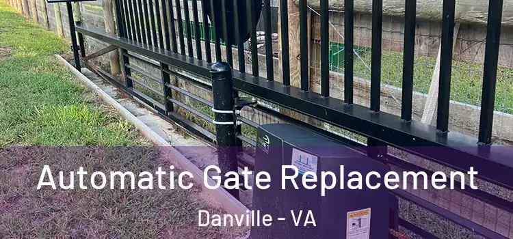 Automatic Gate Replacement Danville - VA