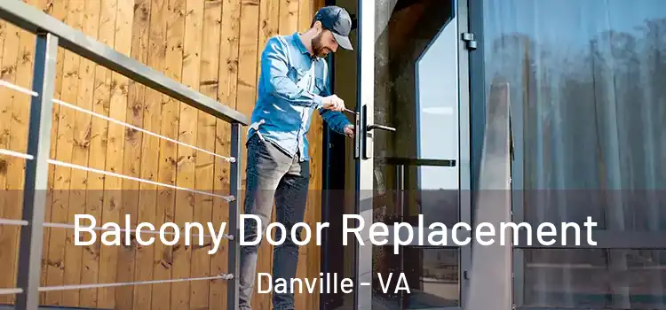  Balcony Door Replacement Danville - VA