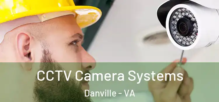 CCTV Camera Systems Danville - VA