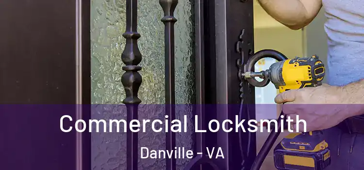 Commercial Locksmith Danville - VA