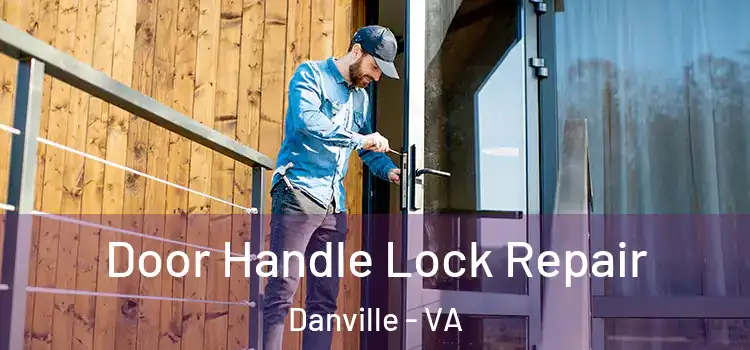 Door Handle Lock Repair Danville - VA
