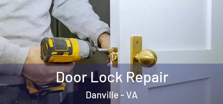 Door Lock Repair Danville - VA