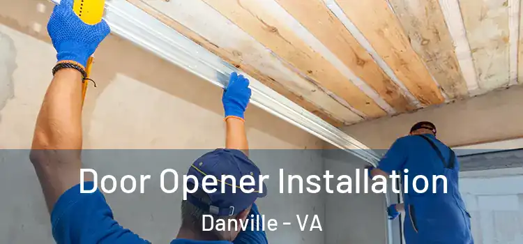 Door Opener Installation Danville - VA