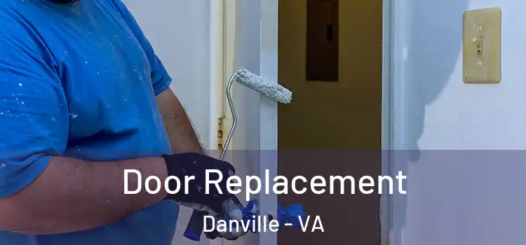 Door Replacement Danville - VA