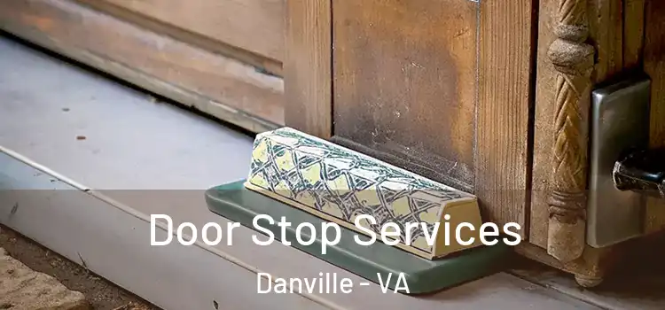 Door Stop Services Danville - VA