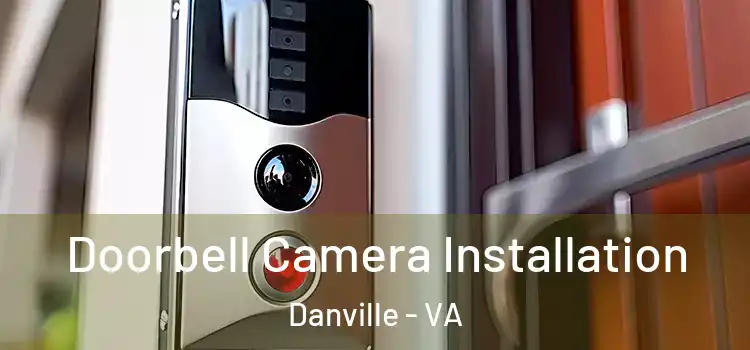  Doorbell Camera Installation Danville - VA