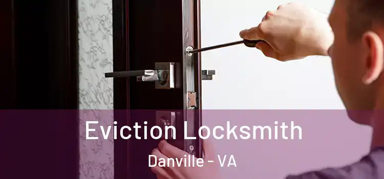 Eviction Locksmith Danville - VA