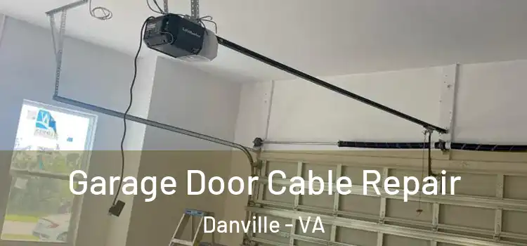  Garage Door Cable Repair Danville - VA