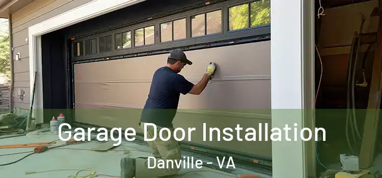  Garage Door Installation Danville - VA