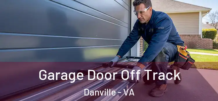  Garage Door Off Track Danville - VA