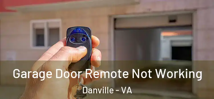  Garage Door Remote Not Working Danville - VA
