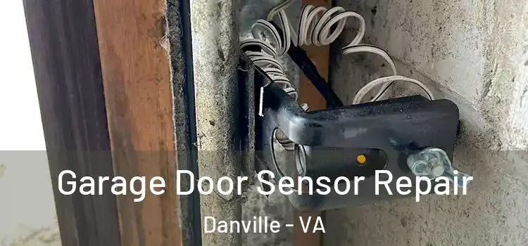 Garage Door Sensor Repair Danville - VA