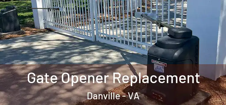 Gate Opener Replacement Danville - VA