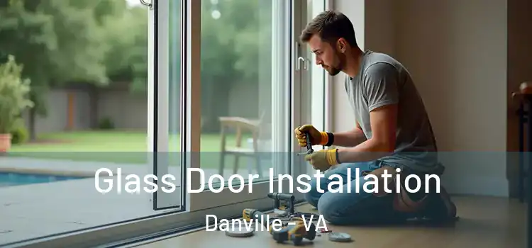 Glass Door Installation Danville - VA