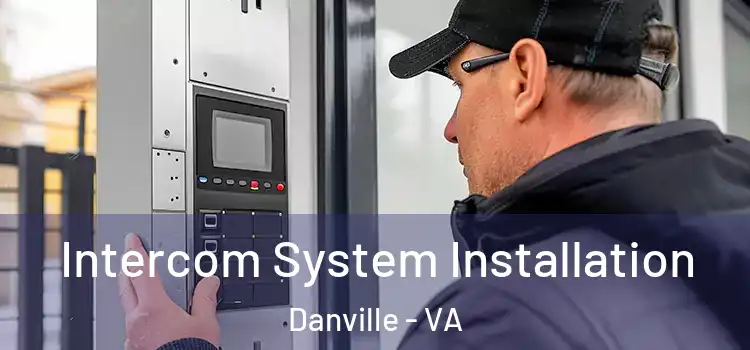Intercom System Installation Danville - VA