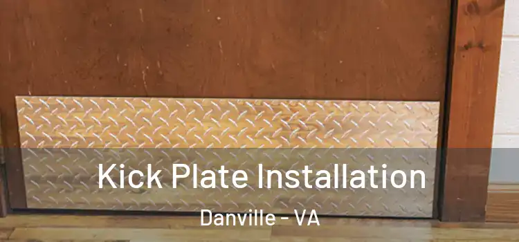 Kick Plate Installation Danville - VA
