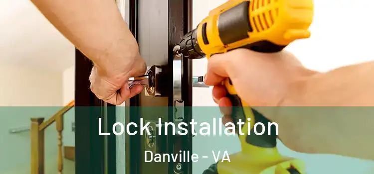Lock Installation Danville - VA