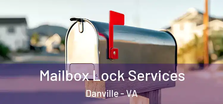 Mailbox Lock Services Danville - VA