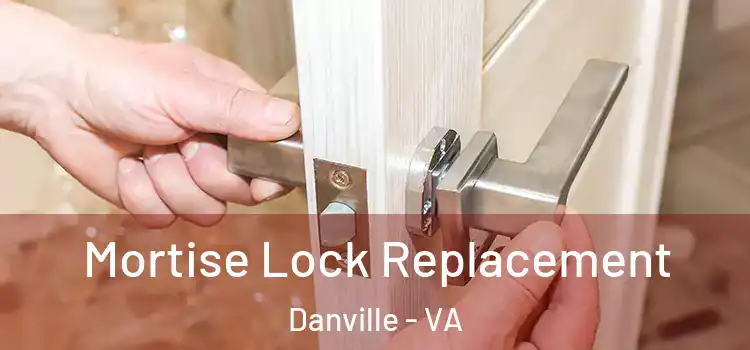 Mortise Lock Replacement Danville - VA