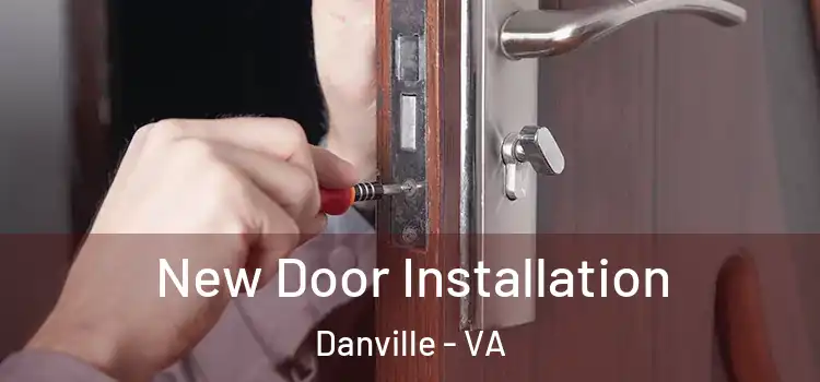 New Door Installation Danville - VA