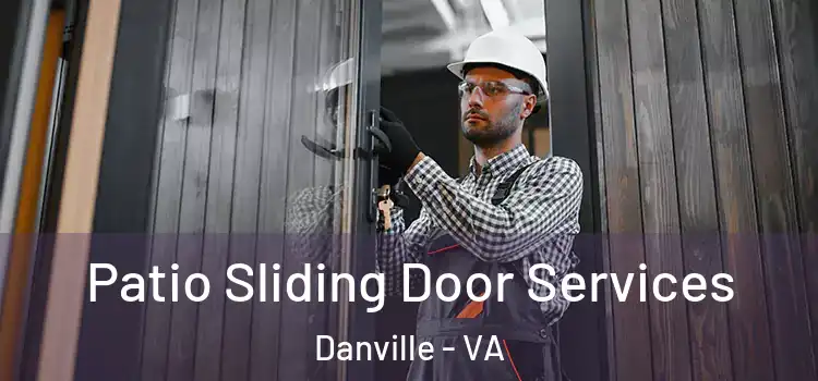 Patio Sliding Door Services Danville - VA