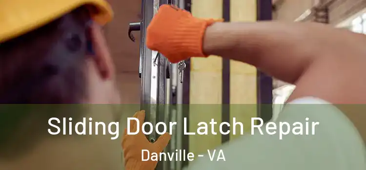 Sliding Door Latch Repair Danville - VA