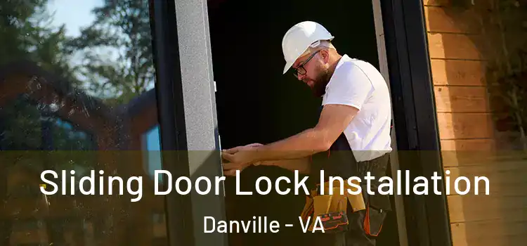 Sliding Door Lock Installation Danville - VA