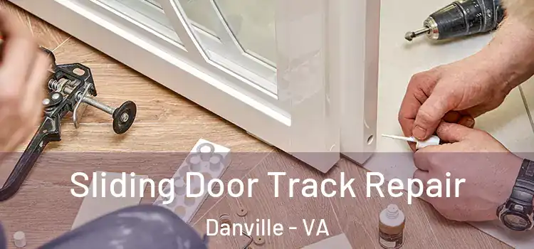 Sliding Door Track Repair Danville - VA