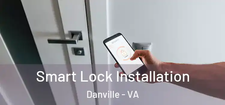 Smart Lock Installation Danville - VA