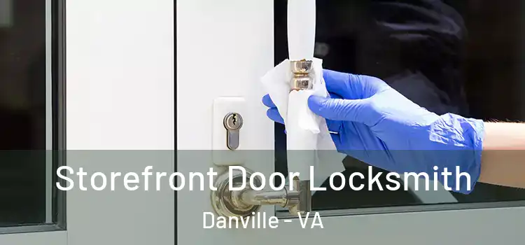 Storefront Door Locksmith Danville - VA